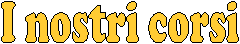 I nostri corsi