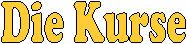 Die Kurse